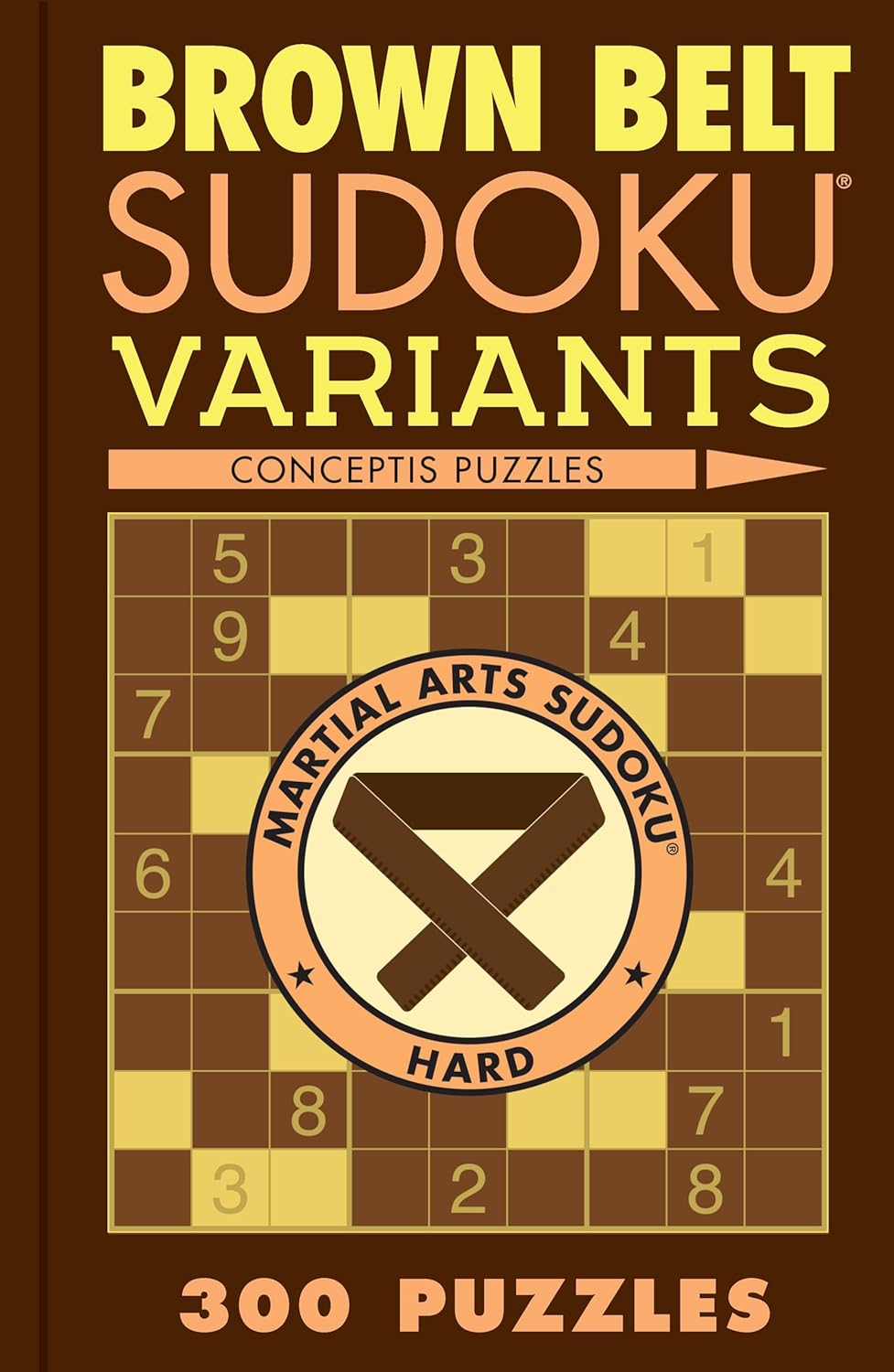 Brown Belt Sudoku Variants 300 Puzzles (Martial Arts
