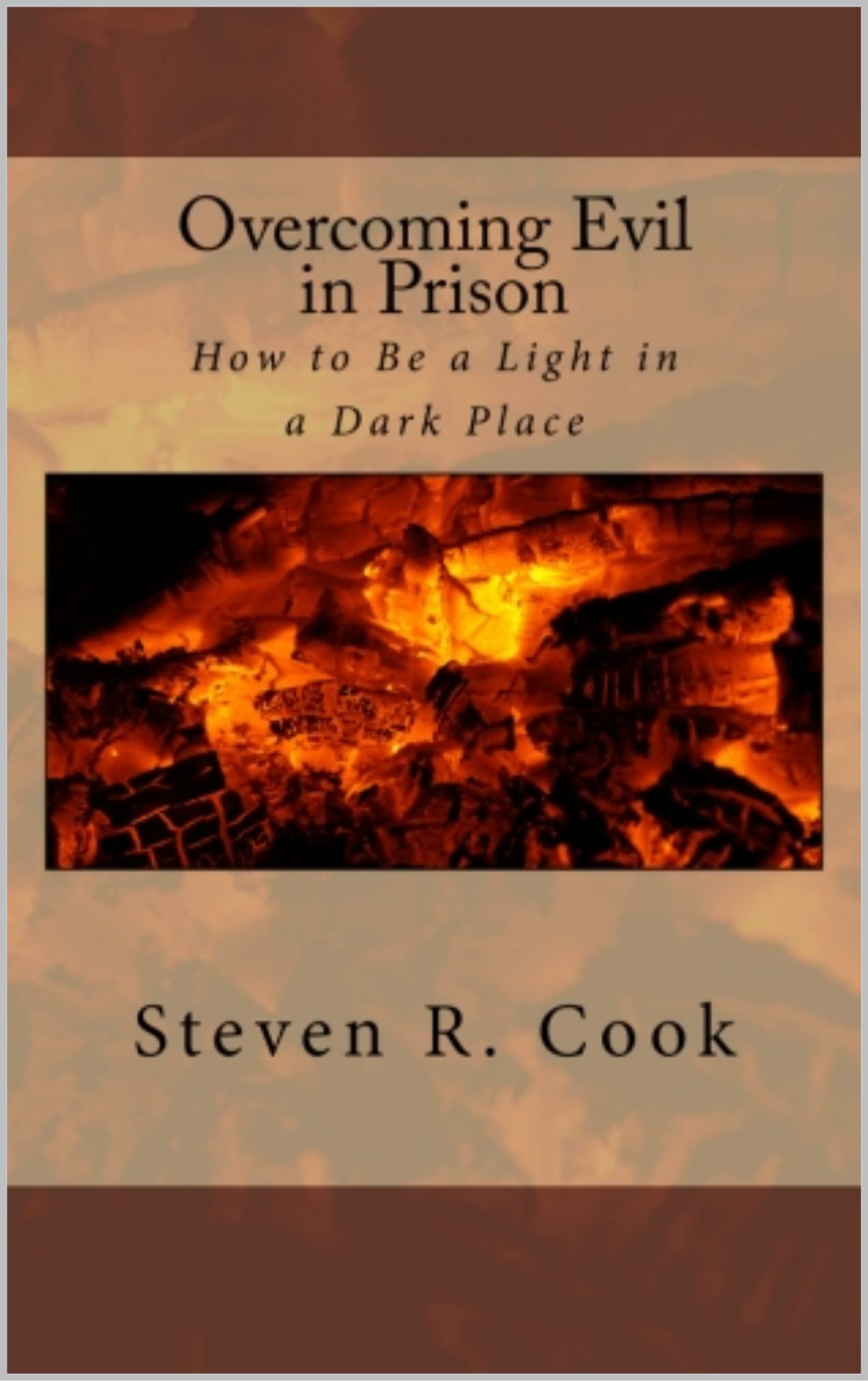Overcoming Evil in Prison: How to be a Light in a Dark Place