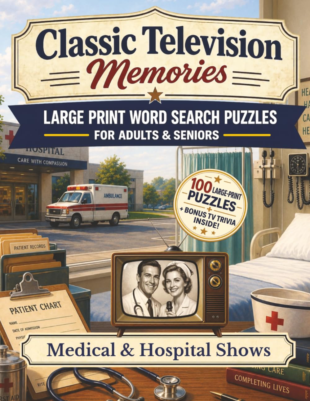 Classic Television Memories: Medical and Hospital: Large Print Word Search Puzzles for Adults & Seniors — 100 Nostalgic Puzzles From TV's Favorite Hospitals and Doctors, with Bonus Classic TV Trivia