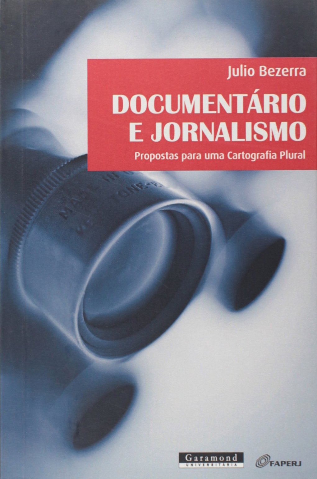 Documentário e Jornalismo. Propostas Para Uma Cartografia Plural