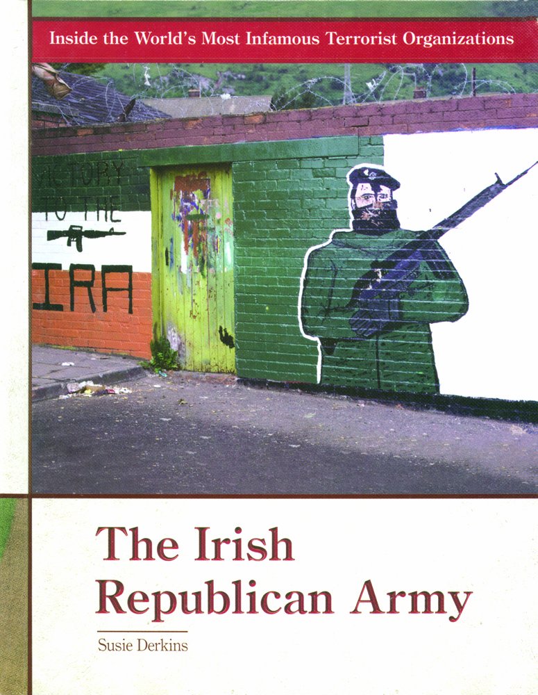 The Irish Republican Army (Inside the World's Most Infamous Terrorist Organizations)