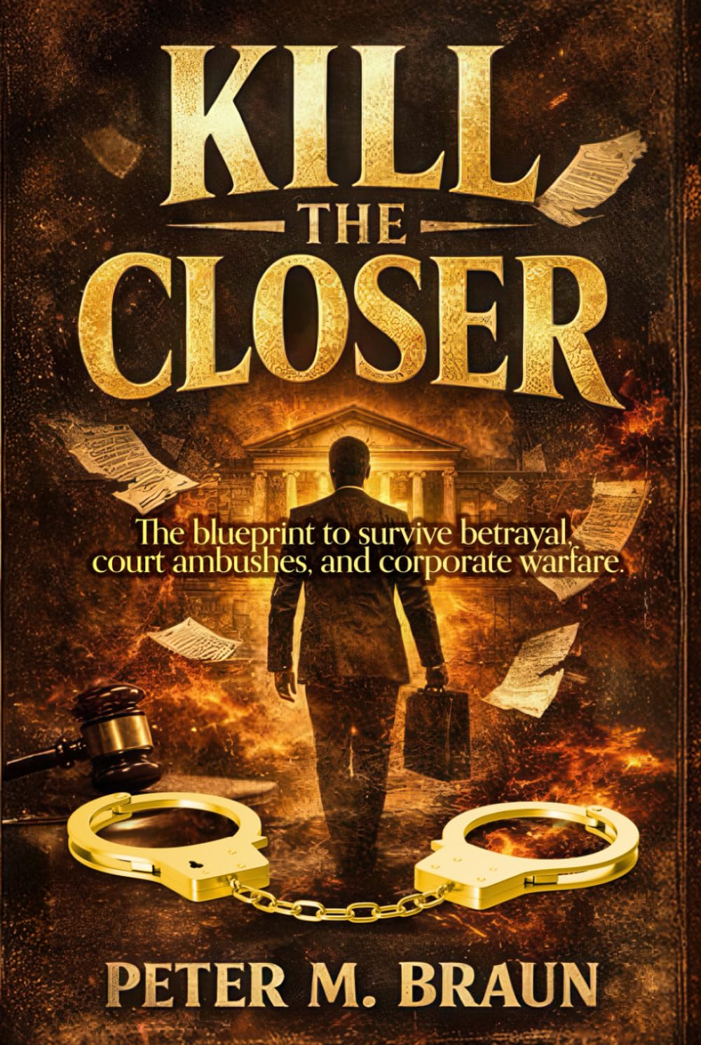 Kill The Closer: “The blueprint to survive betrayal, court ambushes, and corporate warfare!”