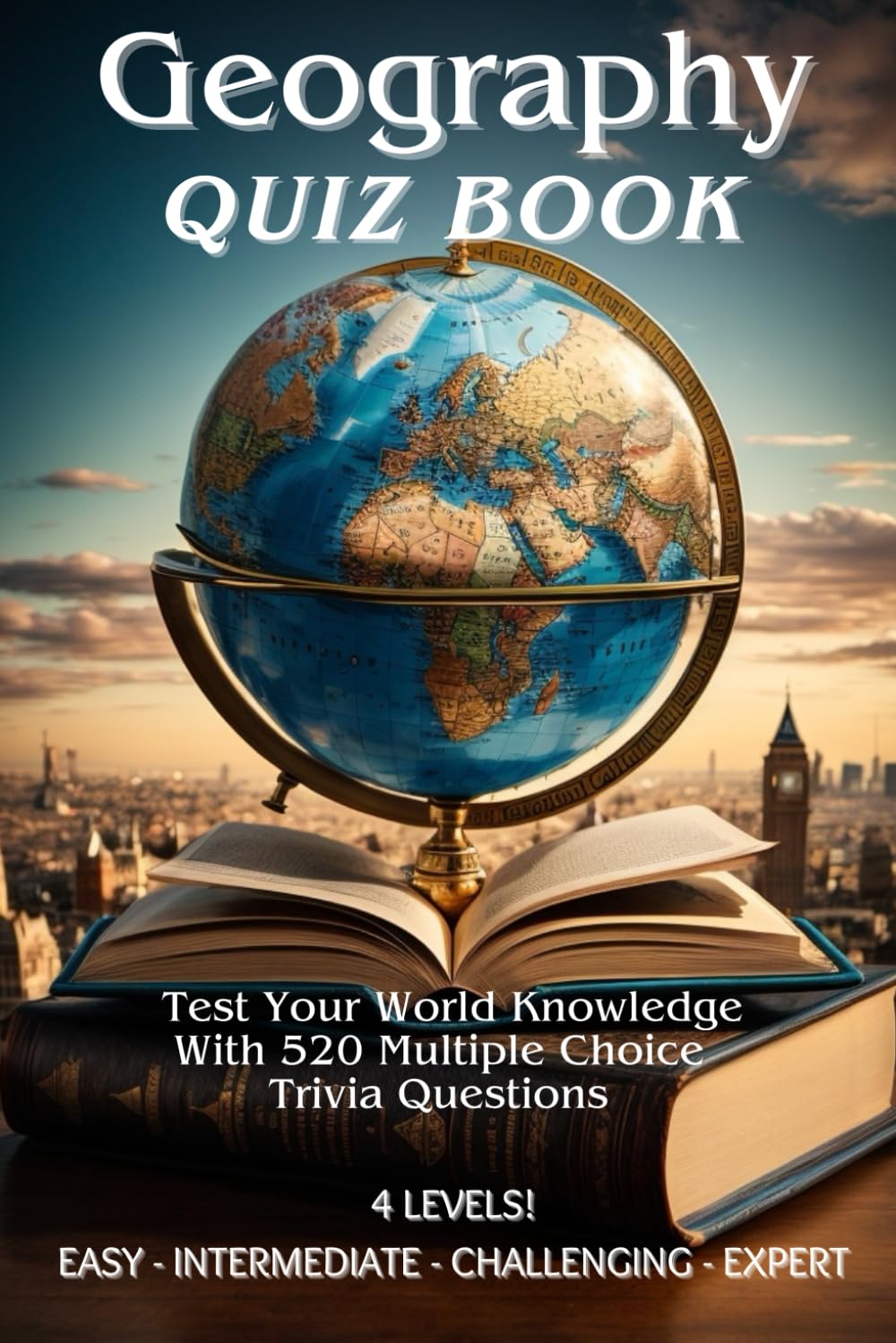 Geography Quiz Book 520 Multiple Choice Trivia Questions for Kids and