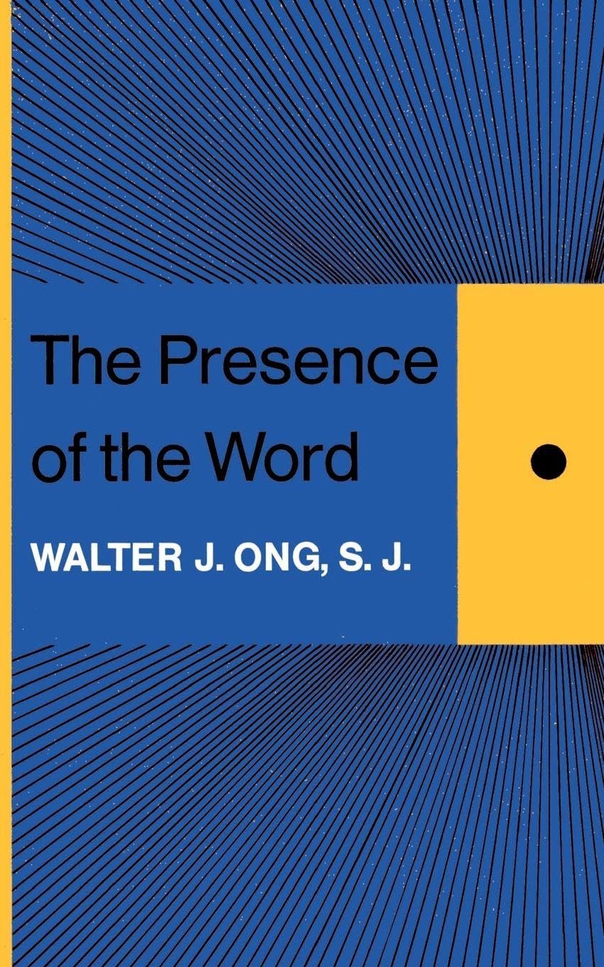 The Presence of the Word: Some Prolegomena for Cultural and Religious History (The Terry Lectures)