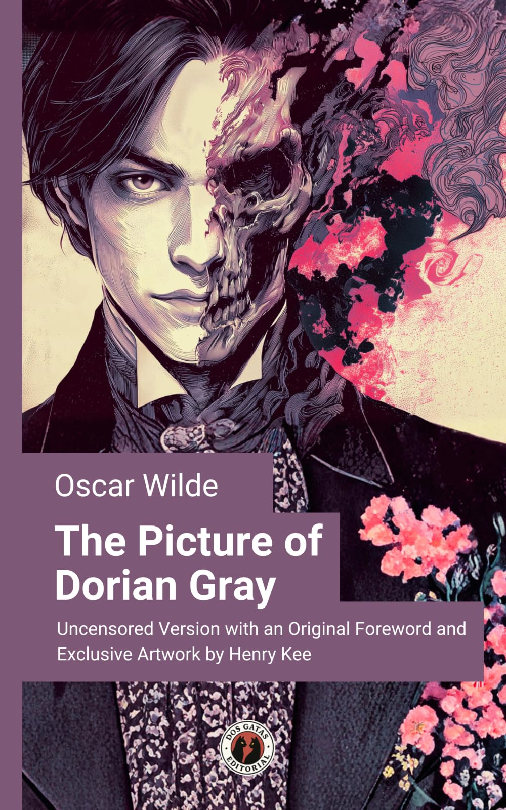 The Picture of Dorian Gray (Illustrated Edition): Uncensored Version with an Original Foreword and Exclusive Artwork by Henry Kee
