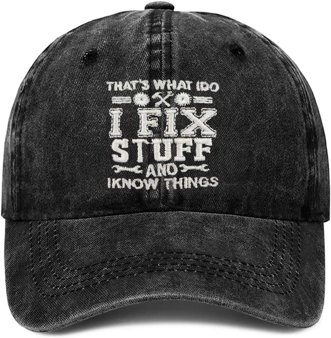 – That’s What I Do I Fix Stuff and I Know Things Hat - Adjustable Cotton Baseball Cap for Men - Ideal Mens Gifts for Birthday, Father's Day