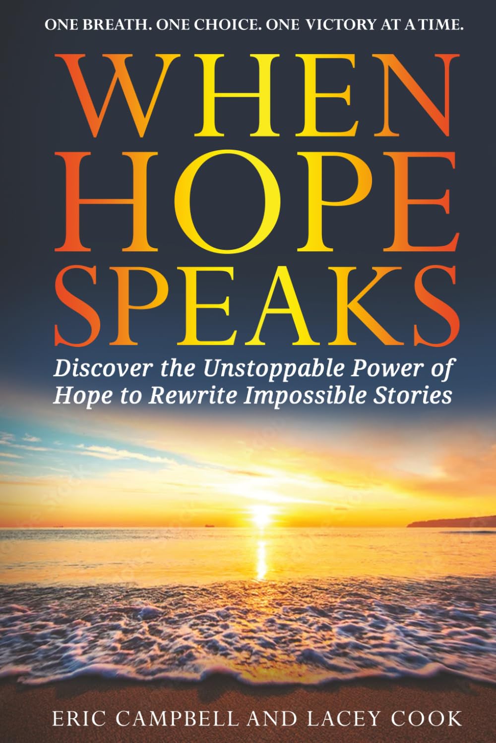 When HOPE Speaks: Discover The Unstoppable Power Of Hope To Rewrite Impossible Stories