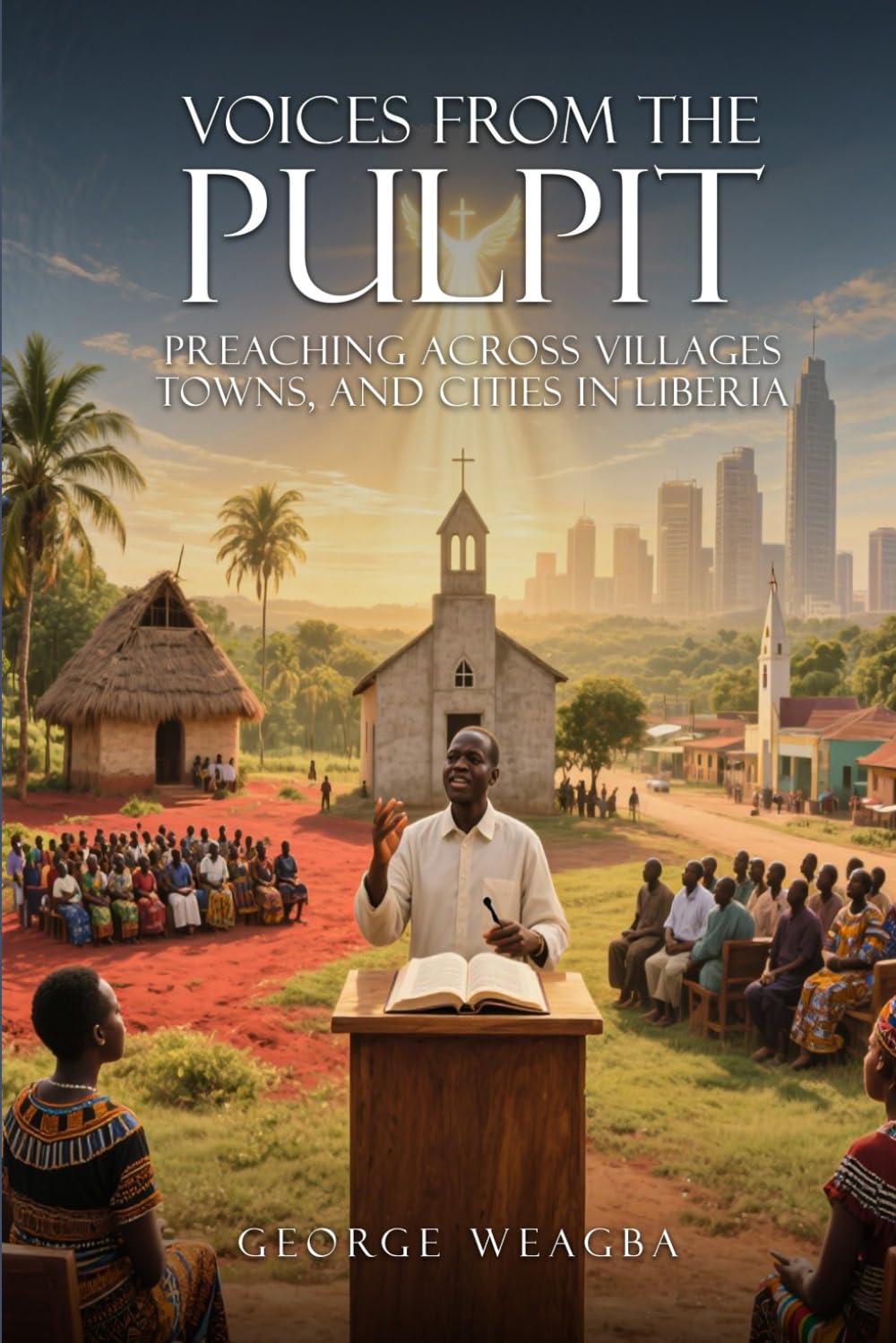 Voices from the Pulpit :: Preaching Across Villages, Towns, and Cities in Liberia