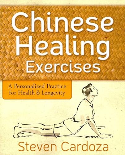 Chinese Healing Exercises: A Personalized Practice for Health & Longevity