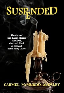 SUSPENDED: The story of half-hangit Maggie, who lived, died and lived in Scotland in the early 1700s.