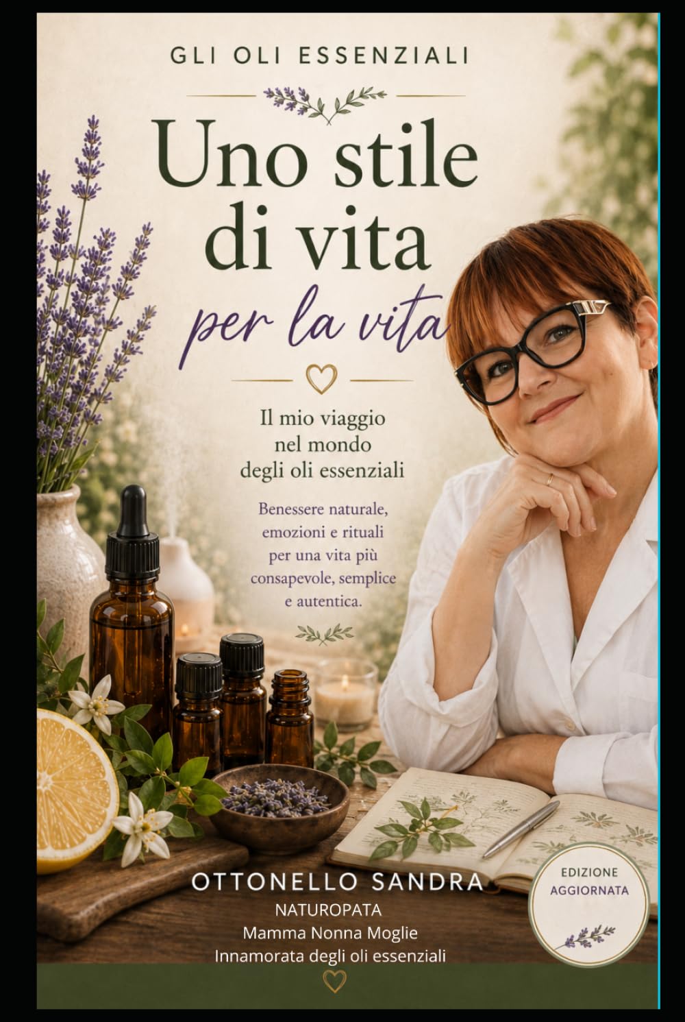 Gli oli essenziali uno stile di vita per la vita: Il mio percorso nel mondo degli oli essenziali