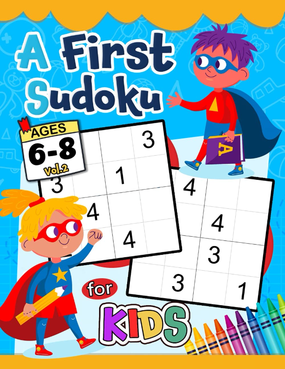 A First Sudoku for Kids Ages 6-8: Very Easy and Fun Activity Early Learning Workbook with Animals Coloring Pages Vol.2
