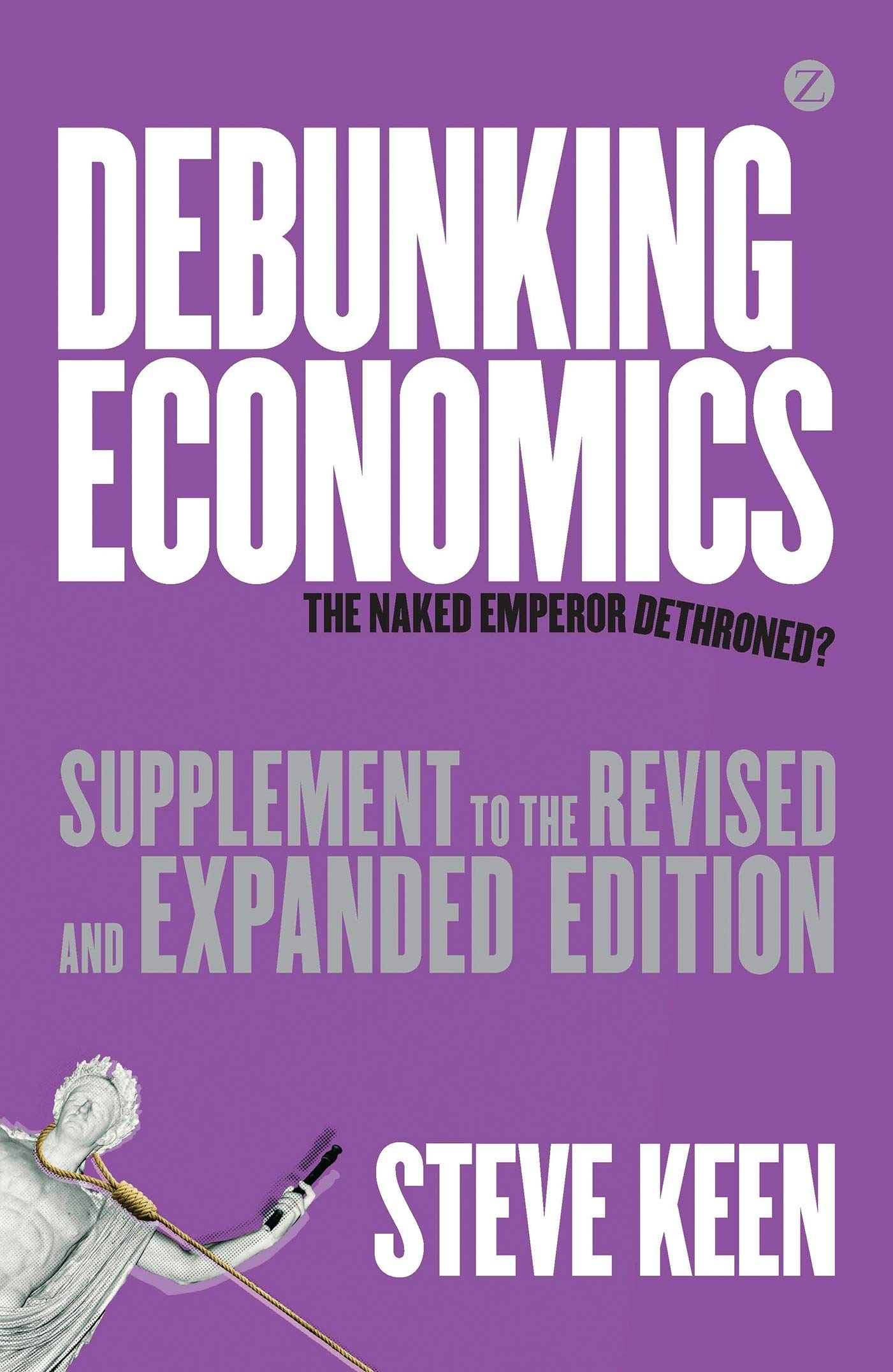 Debunking Economics (Supplement to the Revised and Expanded Edition): The Naked Emperor Dethroned?