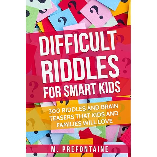 Difficult Riddles For Smart Kids: 300 Difficult Riddles And Brain Teasers Families Will Love (Thinking Books for Kids)