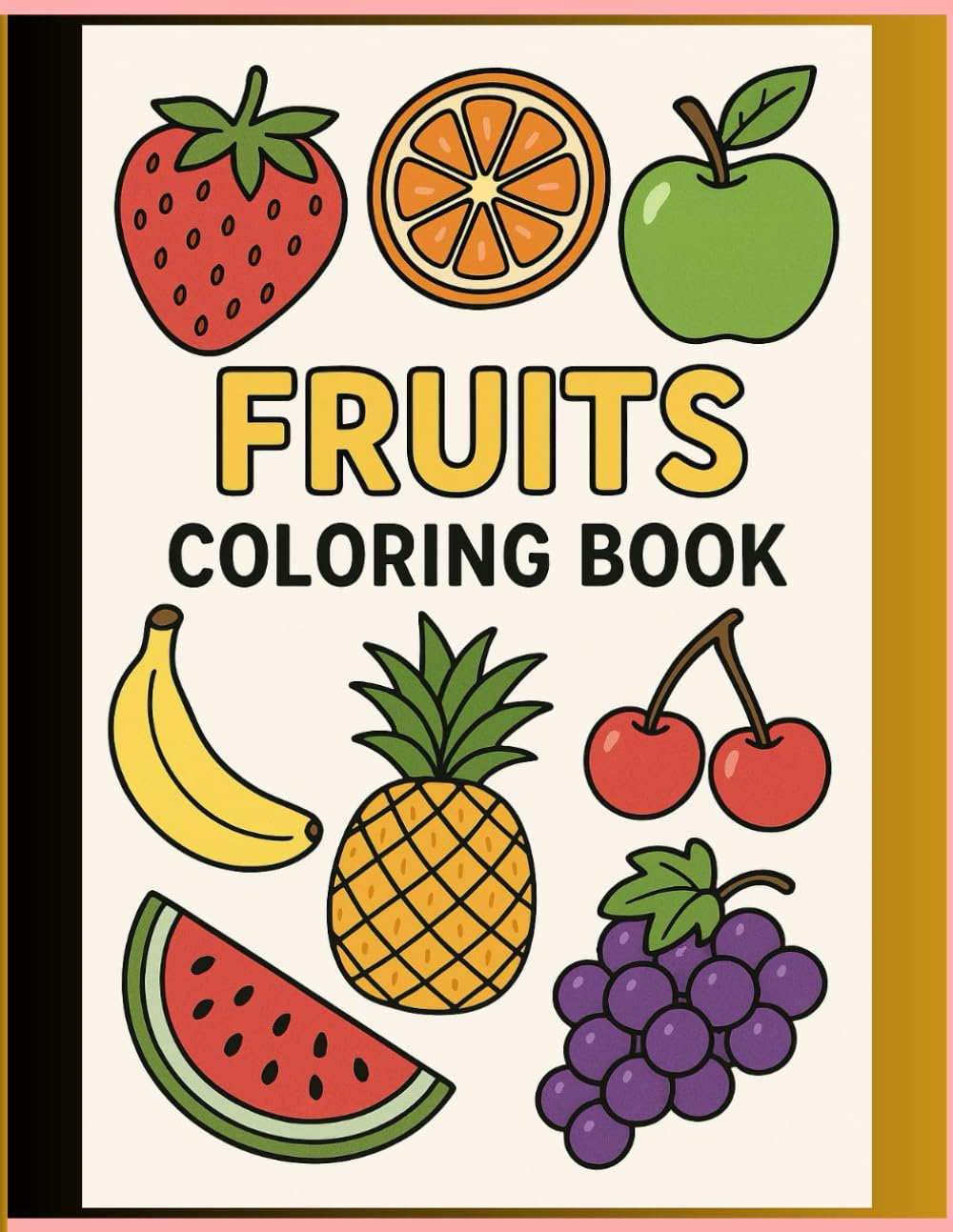 Fruit Coloring Book for Kids Ages 3–6: Fun & Easy Fruit Coloring Pages for Toddlers and Preschool | Learn Fruits with Cute Illustrations
