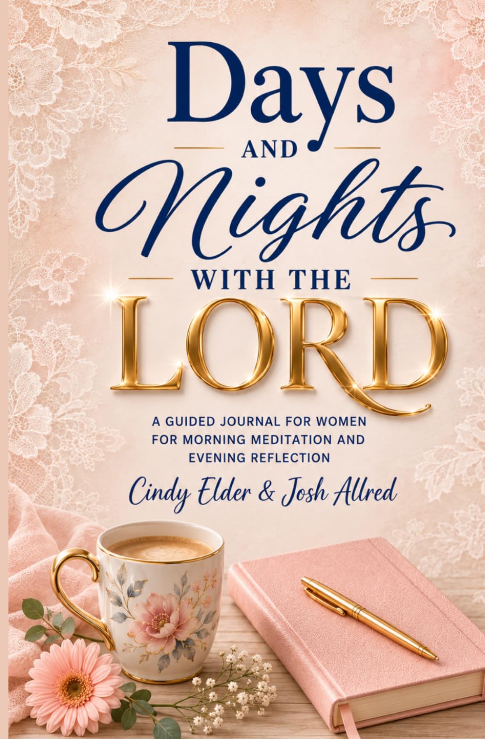 Days and Nights With the LORD: A Guided Journal for Women for Morning Meditation and Evening Reflection