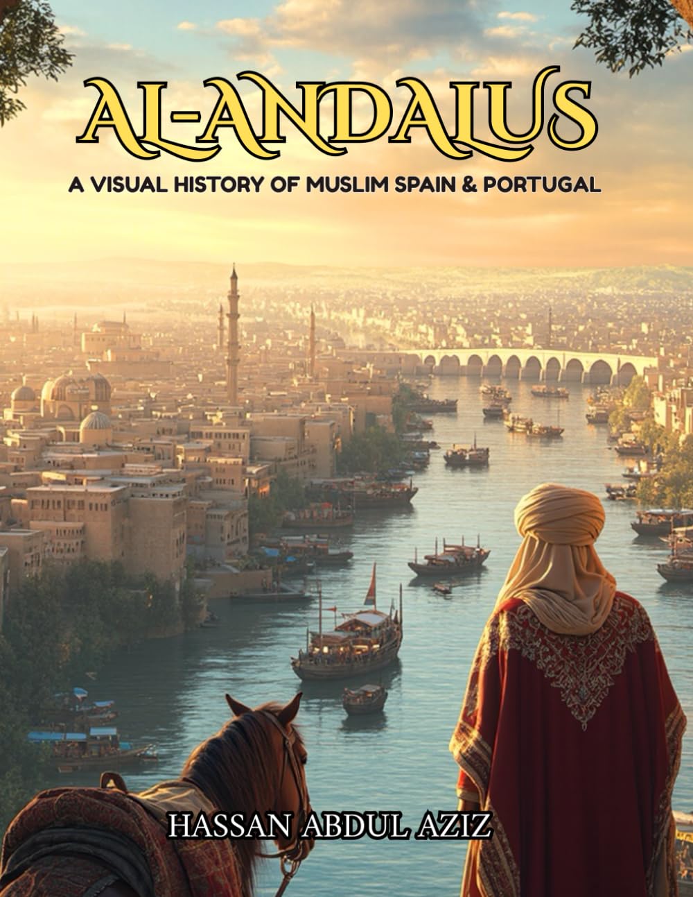 Al-Andalus : A Visual History: - 900 Years of Muslims in Spain and Portugal
