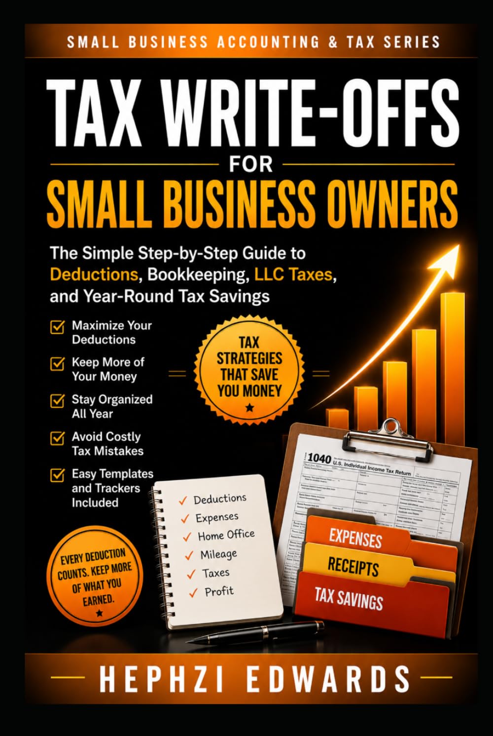 Tax Write-Offs for Small Business: The Simple Step-by-Step Guide to Business Deductions, LLC Expenses, Home Office Write-Offs, Mileage, and Tax Savings (Small Business Accounting & Tax Series)