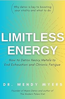 Limitless Energy: How to Detox Toxic Metals to End Exhaustion and Chronic Fatigue