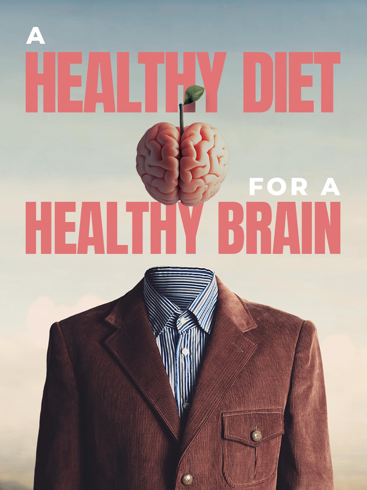 A Healthy Diet for a Healthy Brain
