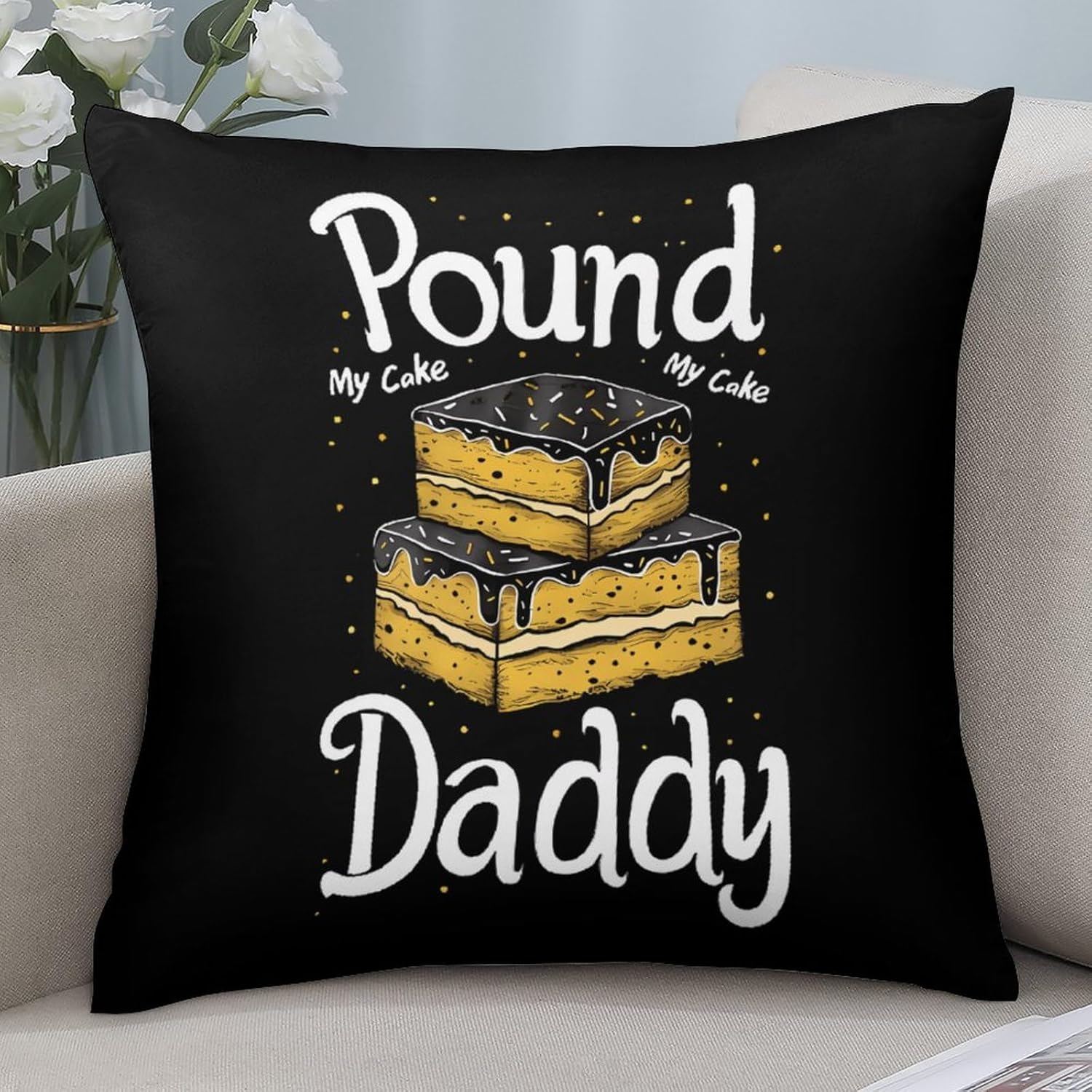 Pound My Cake Daddy Printed Throw Pillow Case 4 Pcs Soft Pillowcases Pillows Covers Sofa Bed Decor 12/14/16/17/18/20/22/24/32 Inches