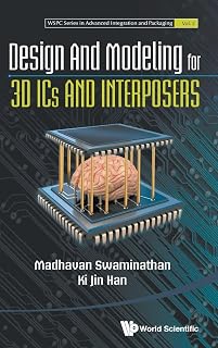 DESIGN AND MODELING FOR 3D ICS AND INTERPOSERS (WSPC Series in Advanced Integration and Packaging, 2)