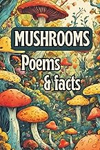Mushrooms - Poems and Facts: 35 unique rhyming poems for children and adults