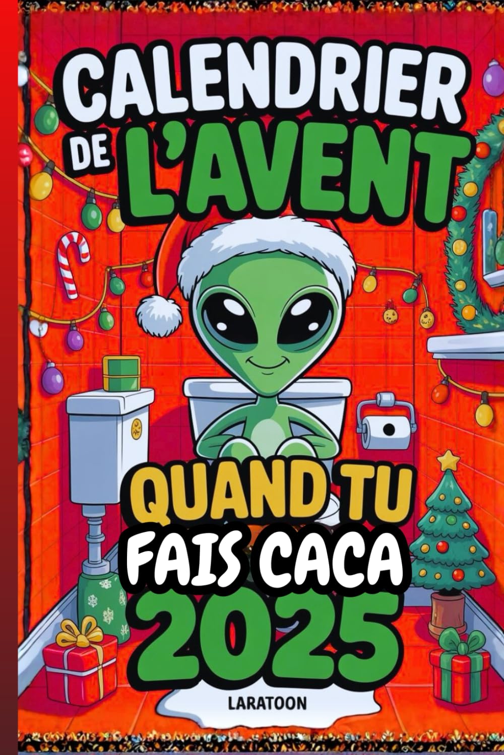 Calendrier de l’Avent Quand Tu Fais Caca – Alien de Noël: 24 énigmes et défis amusants pour patienter sur le trône royal !