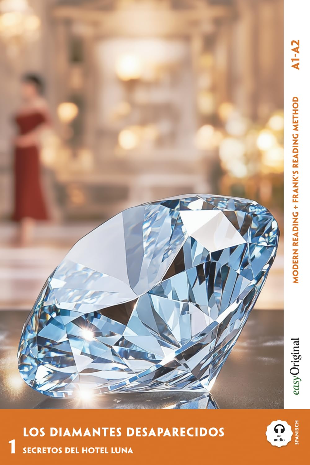 Los Diamantes Desaparecidos - Spanish Crime Reader A1-A2 (+ Online Audio): Made easy to understand with the Frank Reading Method (Spanish Crime ... to Understand with the Frank Reading Method)