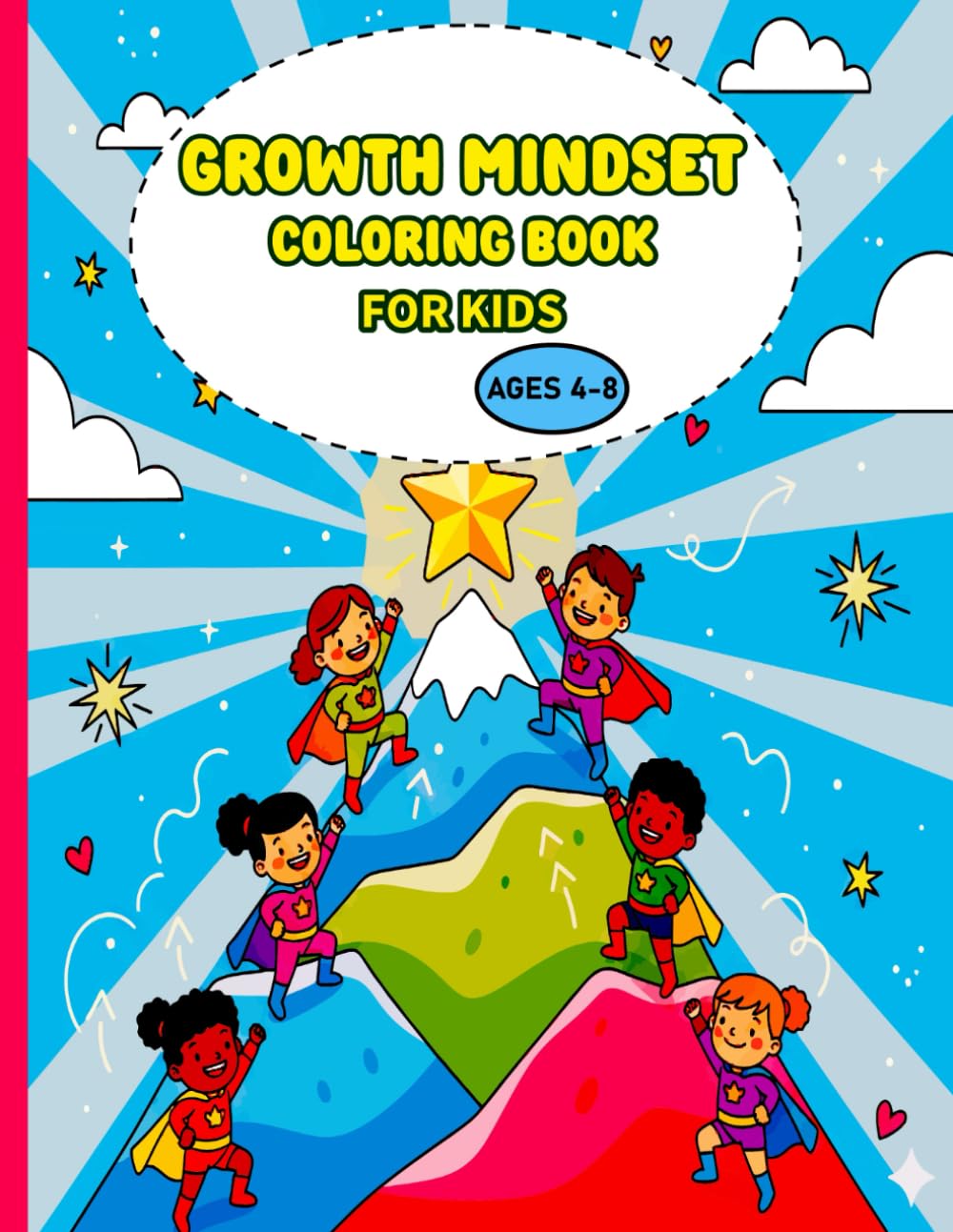 Growth Mindset Coloring Book For Kids: Positive Thinking and Growth Mindset Coloring Activities for Kids Ages 4–8 Encouraging Confidence and Resilience