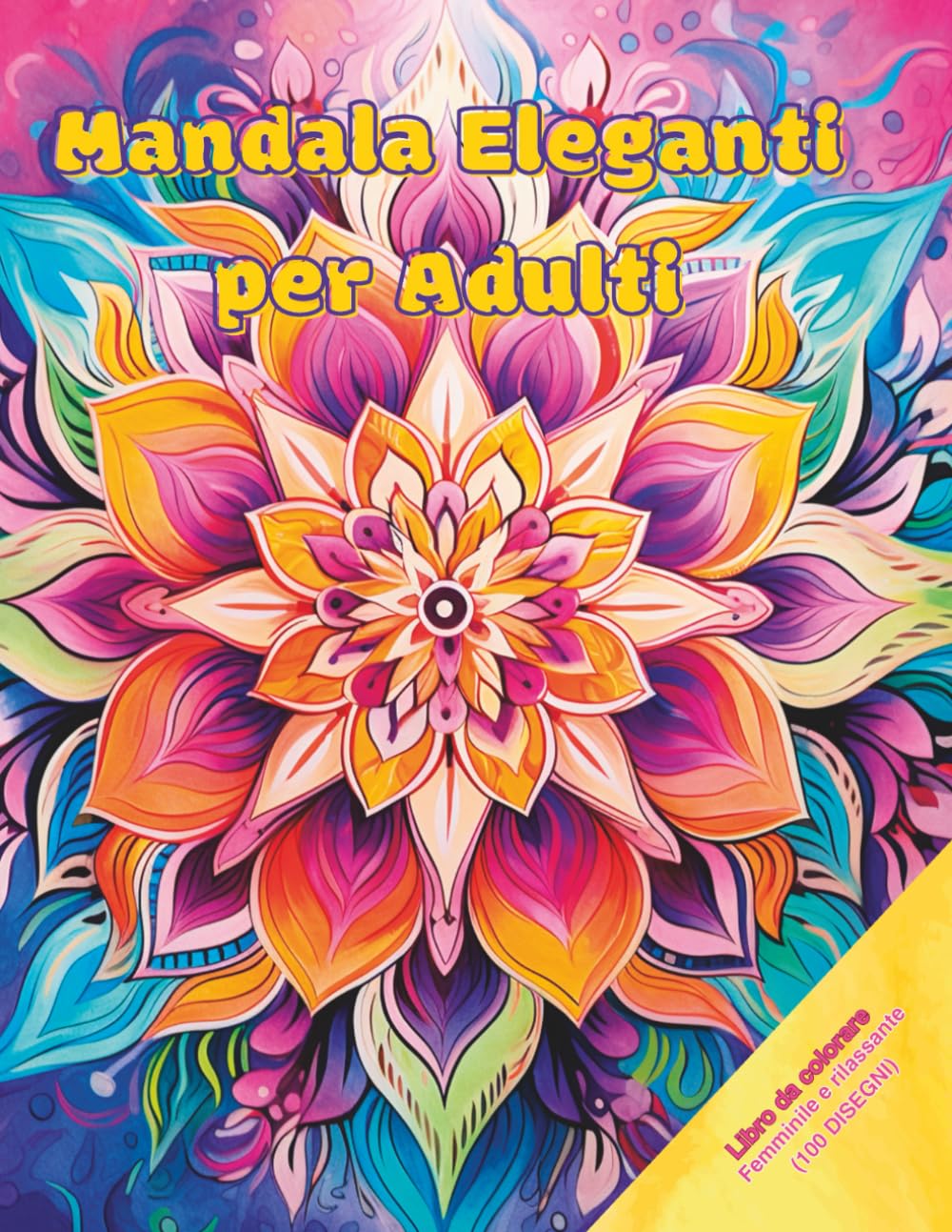 Mandala Eleganti per Adulti: 100 Disegni Rilassanti per Ridurre lo Stress e Ritrovare la Serenità