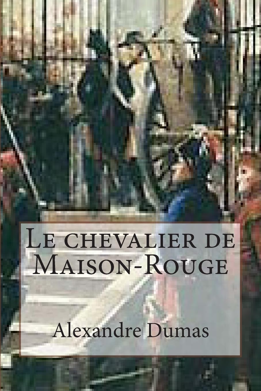 Le chevalier de Maison-Rouge (Les romans d'Alexandre Dumas) (French Edition)