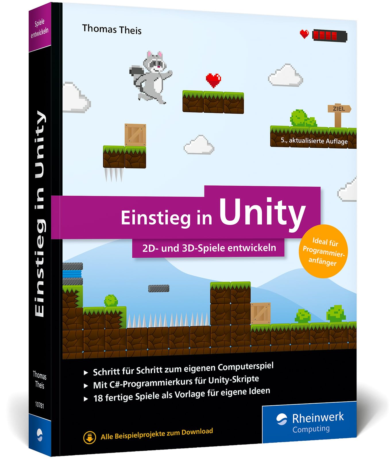 Einstieg in Unity: Schritt für Schritt zum eigenen Computerspiel. Ideal für Programmieranfänger ohne Vorwissen. Mit 18 Beispiel-Games, 2D u. 3D