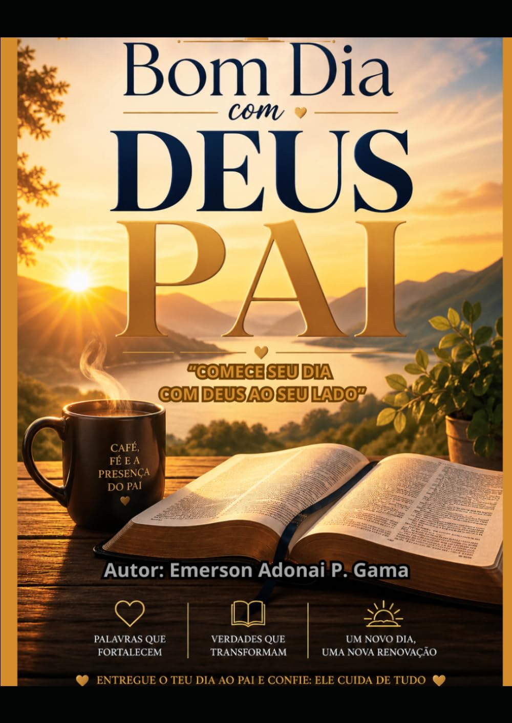 BOM DIA COM, DEUS PAI: “COMECE SEU DIA COM DEUS AO SEU LADO”