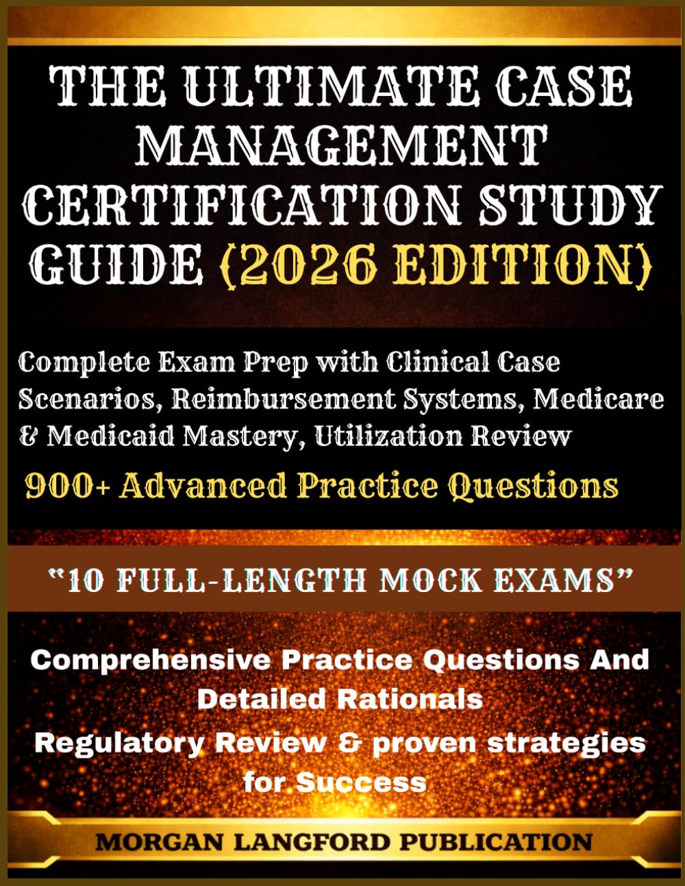 The Ultimate Case Management Certification Study Guide (2026 Edition): Complete Exam Prep with Clinical Case Scenarios, Reimbursement Systems, Medicare & Medicaid Mastery, Utilization Review