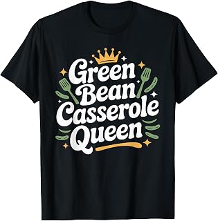 Green Bean Casserole Queen Funny Kitchen Queen Thanksgiving T-Shirt