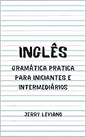 Inglês: Gramática pratica para iniciantes e intermediários