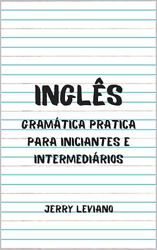 Inglês: Gramática pratica para iniciantes e intermediários