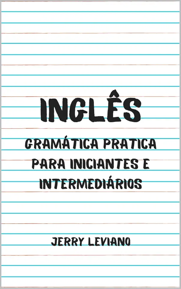 Inglês: Gramática pratica para iniciantes e intermediários