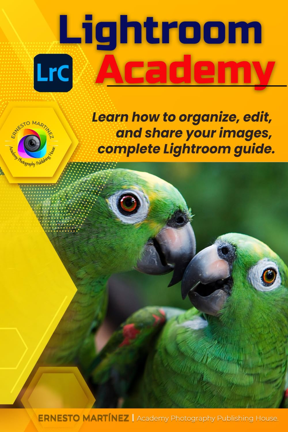 Lightroom Academy: Learn how to organize, edit, and share your images, complete Lightroom guide.