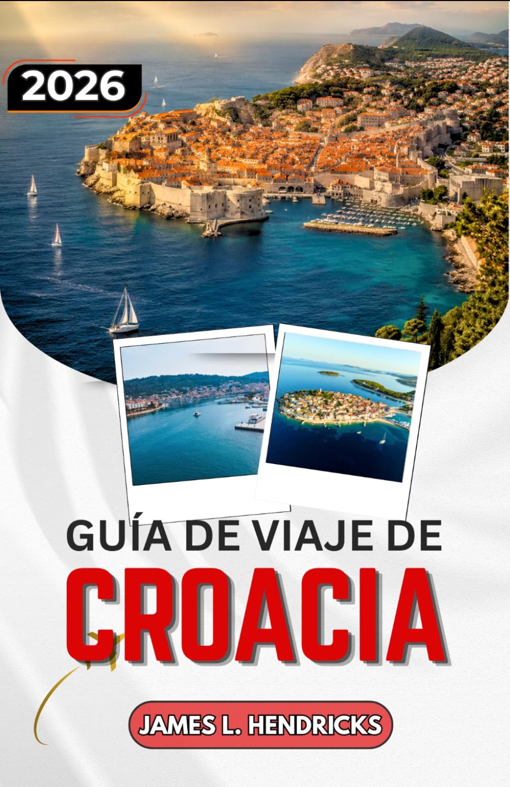 GUÍA DE VIAJE DE CROACIA 2026: Desde los lagos de Plitvice hasta las islas dálmatas, una guía práctica para planificar rutas.