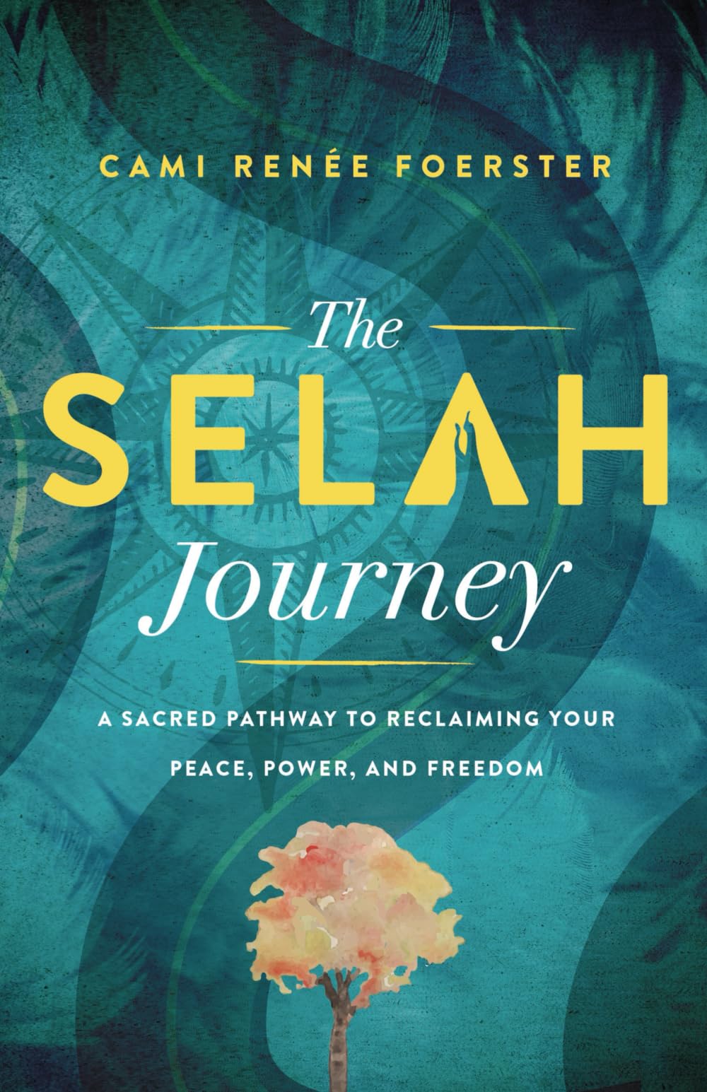 The Selah Journey: A Sacred Pathway to Reclaiming Your Peace, Power, and Freedom