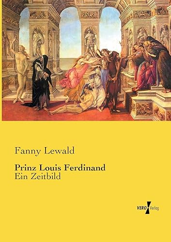 Prinz Louis Ferdinand: Ein Zeitbild (German Edition)