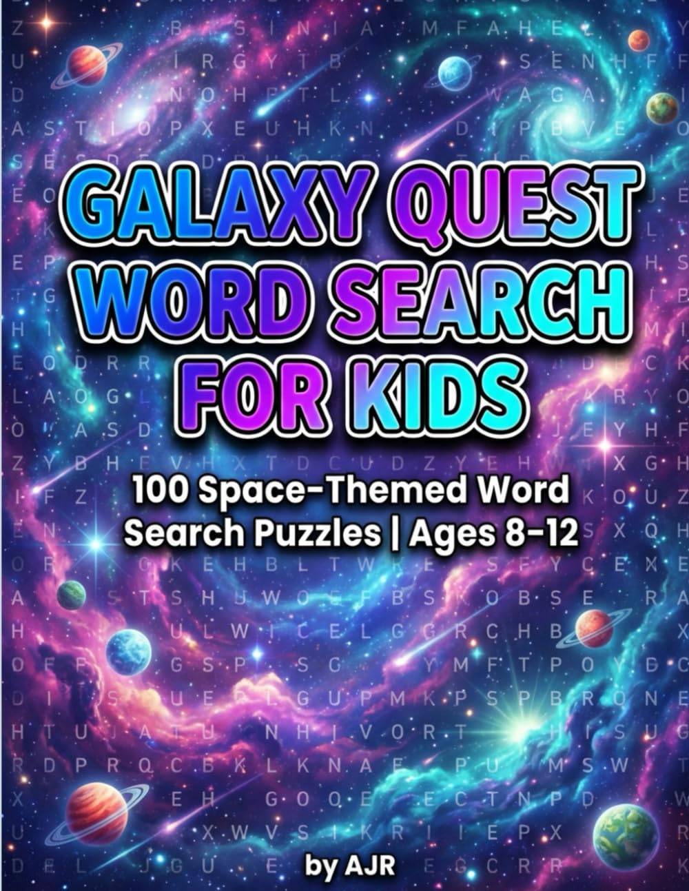 Galaxy Quest Word Search for Kids: 100 Space-Themed Word Search Puzzles | Ages 8–12
