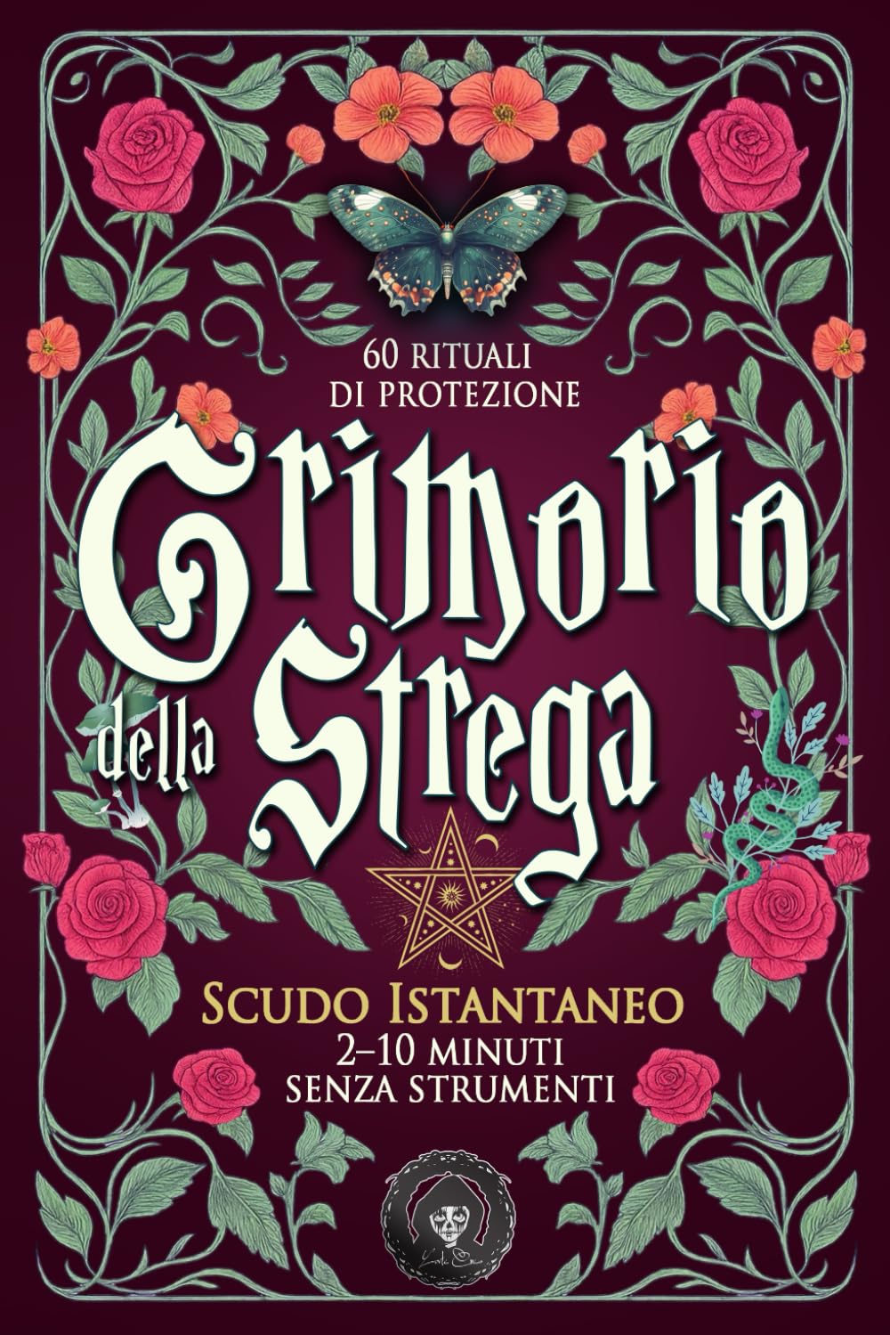 Grimorio della Strega – Scudo Istantaneo: 60 rituali di protezione rapidi (2–10 minuti, senza strumenti): Magia bianca pratica per purificare e calmare la tua energia ogni giorno