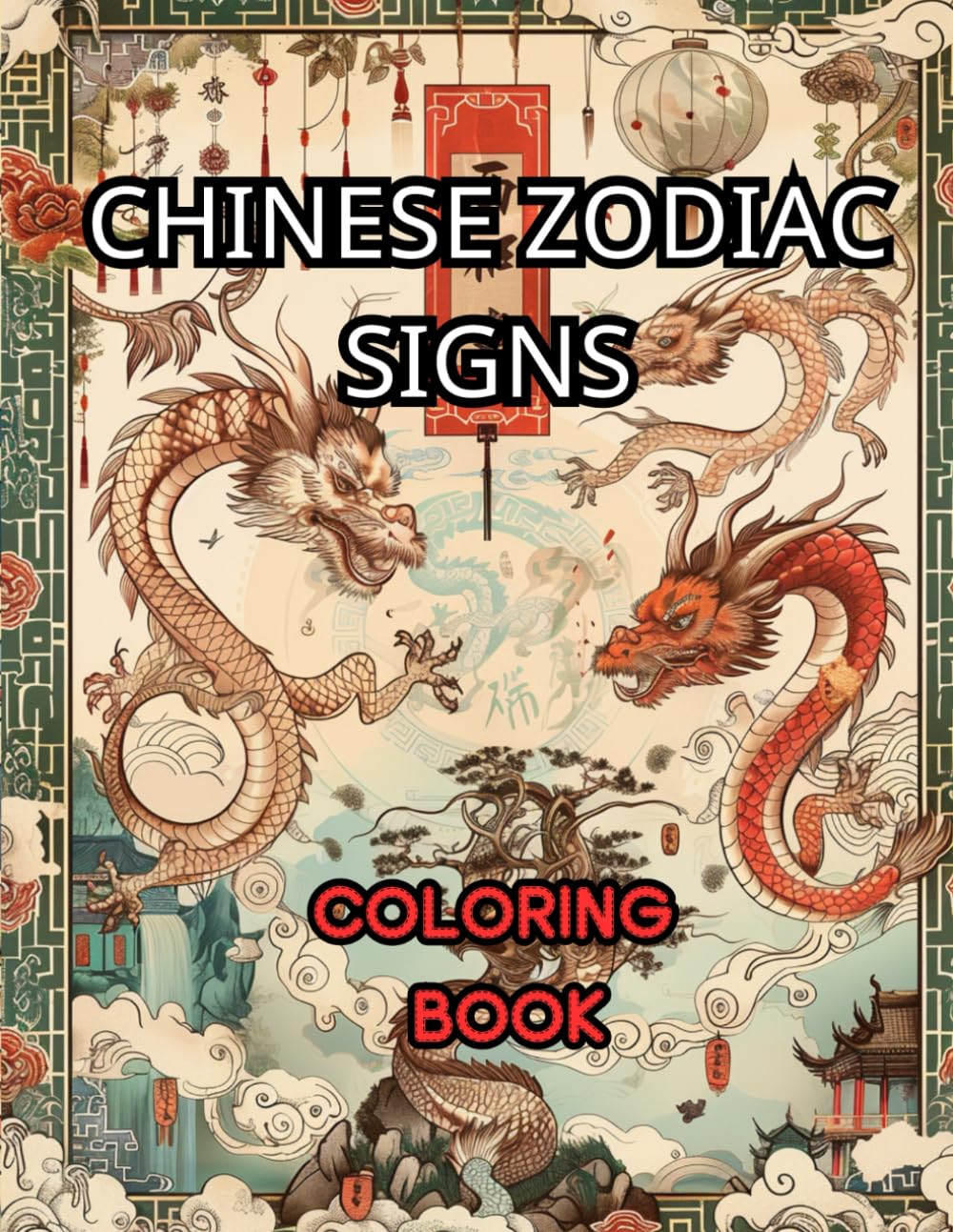 Chinese Zodiac Signs: Adult Coloring Book: Featuring 12 captivating signs, from the bold Dragon to the clever Rat (Tabula Rasa Fantasy World Coloring Book)