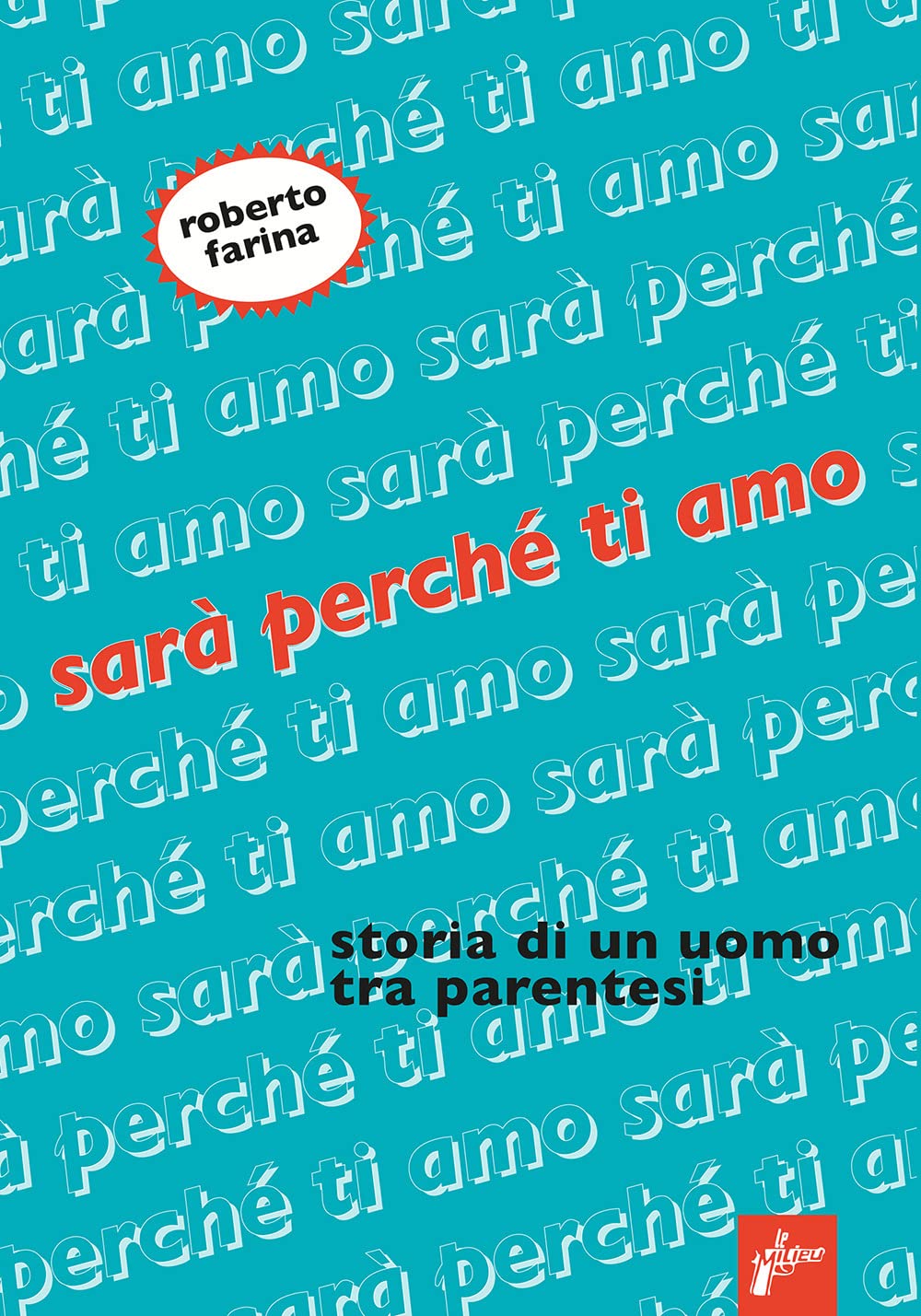 Sarà Perché Ti Amo. Storia Di Un Uomo Tra Parentesi - 4