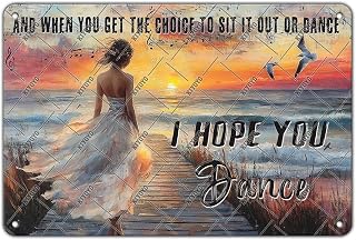 I Hope You Dance Metal Tin Sign Vintage Beach Girl Dance Wall Decor Home Kitche Garage LivingroomOffice Bar Pub Club Decor 12x8 Inch