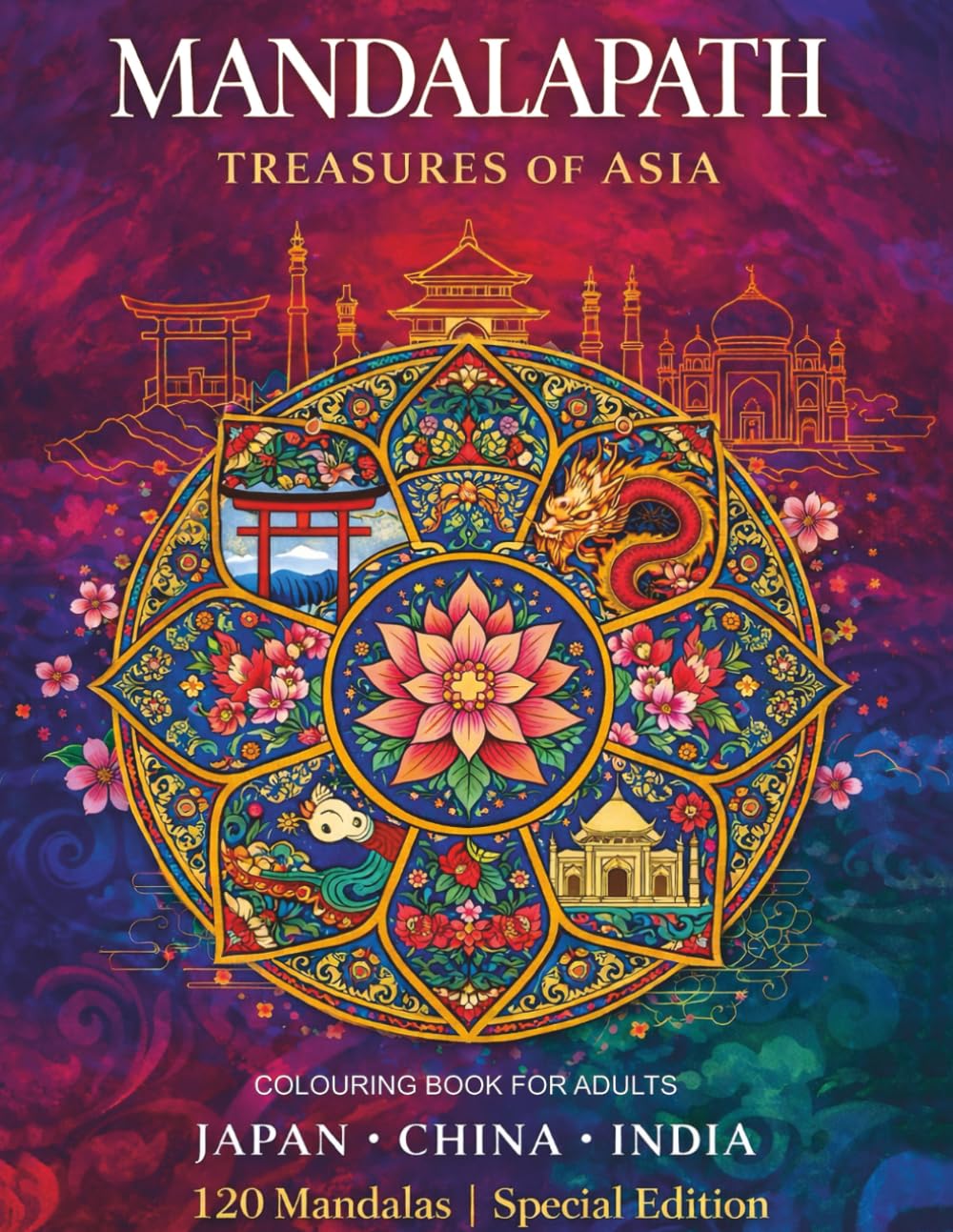 MANDALAPATH: TREASURES OF ASIA SPECIAL EDITION: 120 Mandalas Featuring Iconic Landmarks, Maps, and Bilingual Cultural Notes from Japan, China, and ... the World – A Journey Through Mandalas)