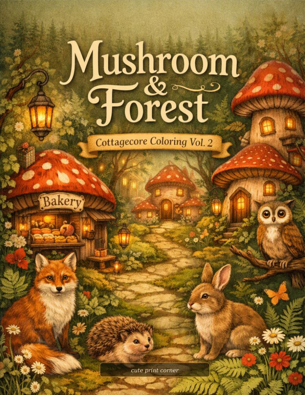 Mushroom Coloring Book for Adults: Cottagecore Vol. 2: Mushroom & Forest: Enchanted Woodland Scenes with Fairy Mushrooms, Forest Cottages, Woodland ... for Stress Relief and Cozy Creative Escape